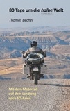 Thomas Becher - 80 Tage um die halbe Welt - Mit dem Motorrad auf dem Landweg nach SO-Asien.