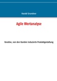 Harald Grundner - Agile Wertanalyse - Iterative, von den Kunden induzierte Produktgestaltung.