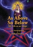 Seila Orienta - As Above, So Below My Life as an Adept.