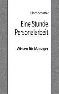 Ulrich Schaefer - Eine Stunde Personalarbeit - Wissen für Manager.