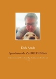 Dirk Arndt - Sprechstunde Zufriedenheit - Stehen wir unserem Glück selbst im Weg - Gedanken eines Menschen und Arztes.