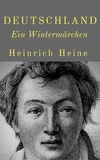 Heinrich Heine - Deutschland. Ein Wintermärchen.