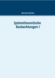 Eberhard Blanke - Systemtheoretische Beobachtungen I.