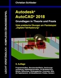 Christian Schlieder - Autodesk AutoCAD 2018 - Grundlagen in Theorie und Praxis - Viele praktische Übungen am Planbeispiel: Digitale Fabrikplanung.