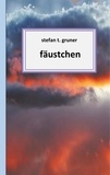 Stefan T. Gruner - Fäustchen.