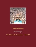 Harry Eilenstein - Der Tempel - Die Götter der Germanen - Band 56.