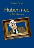 Walther Ziegler - Habermas in 60 Minuten.