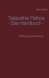 Heinz Duthel - Telepathie Pathos - Das Handbuch - Erfahrung und Einwirkung.