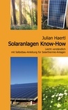 Julian Haertl - Solaranlagen Know-How - Leicht verständlich mit Selbstbau-Anleitung für Solarthermie-Anlagen.