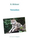 B. Birkner - Tamaskan - Der Hund im Wolfspelz.