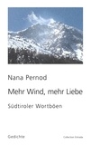Nana Pernod - Mehr Wind, mehr Liebe - Südtiroler Wortböen.
