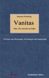 Hartmut Wiedling - Vanitas - 19 Essays aus Philosophie, Psychologie und Gesellschaft.