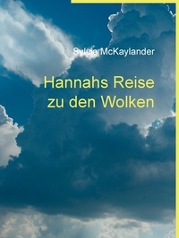 Sylvia McKaylander - Hannahs Reise zu den Wolken.