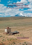 Mechthild Venjakob - Heilige Stätten in Tibet - Eine Reise von Lhasa zum Nabel der Welt.