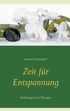 Susanne Hottendorff - Zeit für Entspannung - Anleitungen und Übungen.
