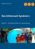 Robert Soisson - Das Echternach Syndrom 1 - Band 1 - Kinderrechte in Luxemburg.