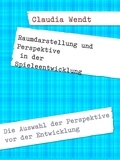 Claudia Wendt - Raumdarstellung und Perspektive in der Spieleentwicklung.