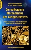 Klaus-Dieter Sedlacek et Raoul H. Francé - Der verborgene Mechanismus des Weltgeschehens - Neue Erkenntnisse über die Gestalten biotechnischer Systeme der Welt.