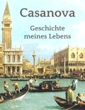 Giacomo Casanova - Geschichte meines Lebens - Vollständige Ausgabe aller sechs Bände der Memoiren.