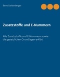 Bernd Leitenberger - Zusatzstoffe und E-Nummern - Alle Zusatzstoffe und E-Nummern sowie die gesetzlichen Grundlagen erklärt.