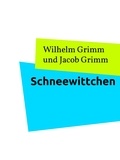 Wilhelm Grimm et Roland Ionas Bialke - Schneewittchen - Ein Märchen der Gebrüder Grimm.