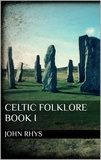 John Rhys - Celtic Folklore. Book I.