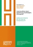 Sabine Baabe-Meijer et Werner Kuhlmeier - Trends beruflicher Arbeit – Digitalisierung, Nachhaltigkeit, Heterogenität - Ergebnisse der Fachtagung Bau, Holz, Farbe und Raumgestaltung 2017.