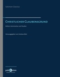 Andreas Betz - Salomo Glassius. Christlicher Glaubensgrund - Edition, Kommentar und Studien.