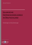 Ahmet Özdemir - Islamische Gefängnisseelsorge in Deutschland - Entwicklungen und Herausforderungen.