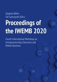 Stephan Böhm et Sid Suntrayuth - Proceedings of the IWEMB 2020 - Fourth International Workshop on Entrepreneurship, Electronic and Mobile Business.