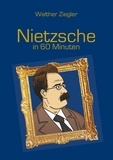 Walther Ziegler - Nietzsche in 60 Minuten.