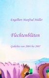 Engelbert Manfred Müller - Flechtenblüten - Gedichte von 2004 bis 2007.