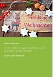 Nadine Wilsmann - Low Carb für Weihnachten und andere Festlichkeiten - Low Carb Rezepte.