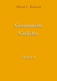 Alfred L. Rosteck - Gesammelte Gedichte Band 4.
