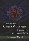Johannes H. von Hohenstätten - Über wahre Runen-Mysterien: VI - Sonderheft Nr.: VI.