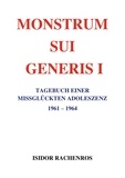 Isidor Rachenros - Monstrum sui generis - Tagebuch einer missglückten Adoleszenz I 1961 - 1964.