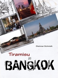 Dietmar Schmidt - Tiramisu in Bangkok - Reiseepisoden.