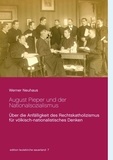 Werner Neuhaus - August Pieper und der Nationalsozialismus - Über die Anfälligkeit des Rechtskatholizismus für völkisch-nationalistisches Denken.