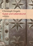 Christoph Engels - Kunst und Lebenskunst - Aphorismen.