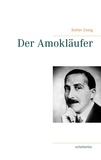 Stefan Zweig - Der Amokläufer.