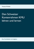 Vinzenz Winkler - Den Schweizer Kontenrahmen KMU lehren und lernen - Eine Fachdidaktik mit Aufgaben.