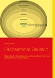 Thorsten Zimmer - Fachseminar Deutsch - Materialien für die Ausbildung von Deutschlehrerinnen und Deutschlehrern am Gymnasium.