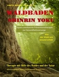 Greta Hessel et  Naturheilverein Baden e.V. - Waldbaden Shinrin Yoku - Wie der Wald uns gesund erhält.