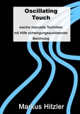 Markus Hitzler - Oscillating Touch - Weiche manuelle Techniken mit Hilfe von schwingungsauslösender Berührung.