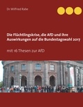Wilfried Rabe - Die Flüchtlingskrise, die AfD und ihre Auswirkungen auf die Bundestagswahl 2017 - mit 16 Thesen zur AfD.