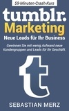 Sebastian Merz - Tumblr-Marketing - Neue Leads für Ihr Business.