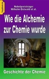 Wilhelm Ostwald - Wie die Alchemie zur Chemie wurde - Geschichte der Chemie.