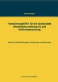 Mathias Berger - Formulierungshilfen für die Strukturierte Informationssammlung SIS und Maßnahmenplanung - Themenfeld krankheitsbezogene Anforderungen und Belastungen.