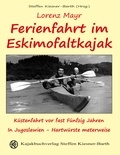 Lorenz Mayr et Steffen Kiesner-Barth - Ferienfahrt im Eskimofaltkajak - Küstenfahrt vor fast fünfzig Jahren in Jugoslawien - Hartwürste meterweise.