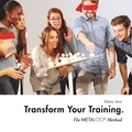 Tobias Voss - Transform Your Training - The Metalog Method.